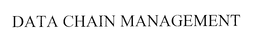 DATA CHAIN MANAGEMENT trademark