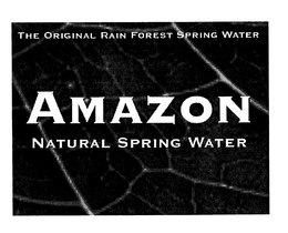 THE ORIGINAL RAIN FOREST SPRING AMAZON NATURAL SPRING WATER trademark