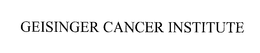 GEISINGER CANCER INSTITUTE trademark