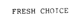 FRESH CHOICE trademark