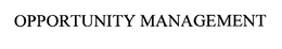 OPPORTUNITY MANAGEMENT trademark