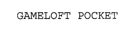 GAMELOFT POCKET trademark