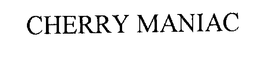 CHERRY MANIAC trademark