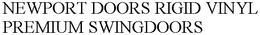 NEWPORT DOORS RIGID VINYL PREMIUM SWINGDOORS trademark