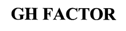 GH FACTOR trademark