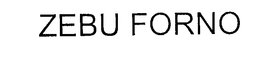 ZEBU FORNO trademark