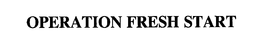 OPERATION FRESH START trademark