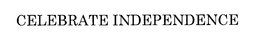 CELEBRATE INDEPENDENCE trademark