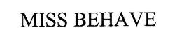 MISS BEHAVE trademark