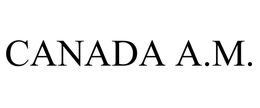 CANADA A.M. trademark