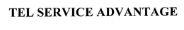 TEL SERVICE ADVANTAGE trademark