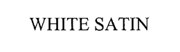 WHITE SATIN trademark