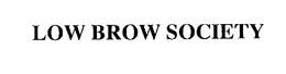 LOW BROW SOCIETY trademark