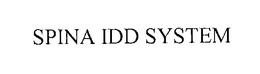 SPINA IDD SYSTEM trademark