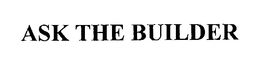 ASK THE BUILDER trademark
