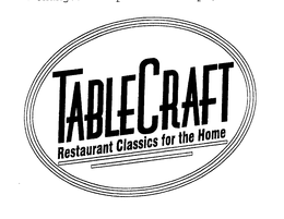 TABLECRAFT RESTAURANT CLASSICS FOR THE HOME trademark