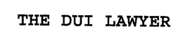 THE DUI LAWYER trademark