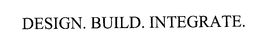 DESIGN. BUILD. INTEGRATE. trademark