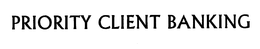 PRIORITY CLIENT BANKING trademark