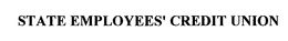 STATE EMPLOYEES' CREDIT UNION trademark