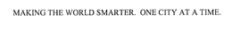 MAKING THE WORLD SMARTER. ONE CITY AT ATIME. trademark