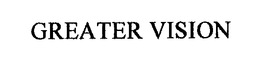 GREATER VISION trademark