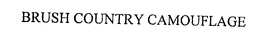 BRUSH COUNTRY CAMOUFLAGE trademark