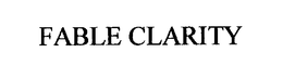 FABLE CLARITY trademark