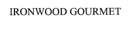 IRONWOOD GOURMET trademark