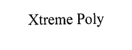 XTREME POLY trademark