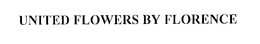UNITED FLOWERS BY FLORENCE trademark