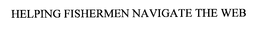 HELPING FISHERMEN NAVIGATE THE WEB trademark