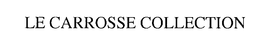LE CARROSSE COLLECTION trademark