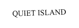 QUIET ISLAND trademark