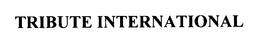 TRIBUTE INTERNATIONAL trademark