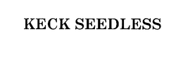 KECK SEEDLESS trademark