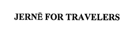 JERNE FOR TRAVELERS trademark