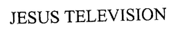 JESUS TELEVISION trademark