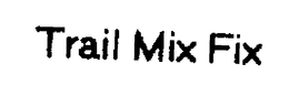 TRAIL MIX FIX trademark