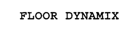 FLOOR DYNAMIX trademark
