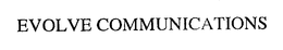 EVOLVE COMMUNICATIONS trademark
