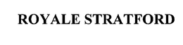 ROYALE STRATFORD trademark