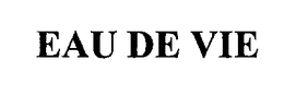EAU DE VIE trademark