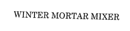 WINTER MORTAR MIXER trademark