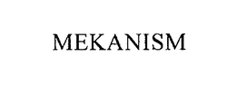 MEKANISM trademark