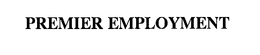 PREMIER EMPLOYMENT trademark