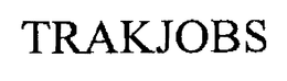 TRAKJOBS trademark