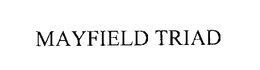 MAYFIELD TRIAD trademark