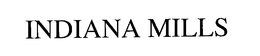 INDIANA MILLS trademark