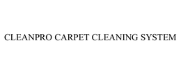CLEANPRO CARPET CLEANING SYSTEM trademark